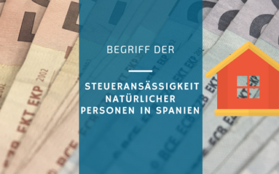 Begriff der Steueransässigkeit natürlicher Personen in Spanien (April 2016)