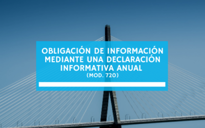 Obligación de información mediante una declaración informativa anual (mod. 720) (febrero 2021)