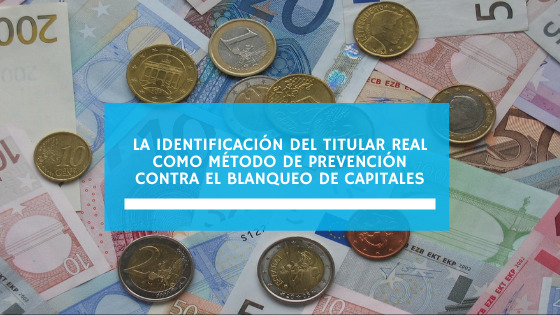 La Identificación del Titular Real como Método de Prevención contra el Blanqueo de Capitales (marzo 2021)