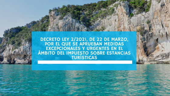 Decreto Ley 2/2021, de 22 de marzo, por el que se aprueban medidas excepcionales y urgentes en el ámbito del Impuesto sobre Estancias Turísticas (marzo 2021)